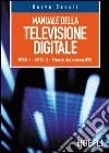 Manuale della televisione digitale. MPEG-1, MPEG-2, principi del sistema DVB libro