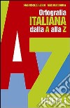 Ortografia pratica dell'italiano dalla A alla Z libro