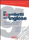 Gli sgambetti dell'inglese. Oltre 2000 parole inglesi comunemente fraintese libro di Hofmann Cortesi Livio