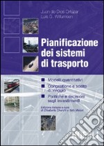 Pianificazione dei sistemi di trasporto. Modelli quantitativi, congestione e scelte di viaggio, politiche e decisioni sugli investimenti libro