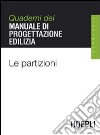 Le partizioni. Quaderni del manuale di progettazione edilizia libro