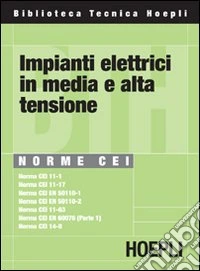 Norme CEI. Impianti elettrici in media e alta tensione libro