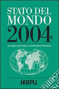 Stato del mondo 2004. Annuario economico e geopolitico mondiale libro