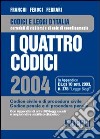 I quattro codici 2004. Codice civile e di procedura civile. Codice penale e di procedura penale libro