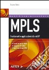 MPLS. Fondamenti e applicazioni alle reti IP libro