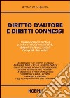 Diritto d'autore e diritti connessi. Nuovo manuale pratico per avvocati, commercialisti, consulenti, editori, scrittori, artisti, fotografi, giornalisti libro