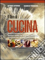 Il libro di cucina. Tecnica e pratica dei servizi di ristorazione. Per il biennio libro