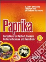 Paprika. Deutschkurs für Chefkoch; Barmann; Restaurantfachmann und Bankettleiter. Per le Scuole superiori. Con CD Audio libro