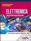 Elettronica. Corso di tecnica professionale libro