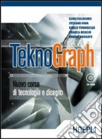 Teknograph. Nuovo corso di tecnologia e disegno. Con Eserciziario di disegno tecnico. Per le Scuole superiori. Con CD-ROM libro