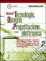 Corso di tecnologia; disegno e progettazione elettronica. Vol. 2
