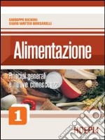 Alimentazione. Per gli Ist. Professionali alberghieri. Vol. 1: Principi e conoscenze libro