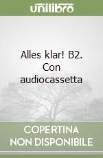 Alles klar! B2. Con audiocassetta libro