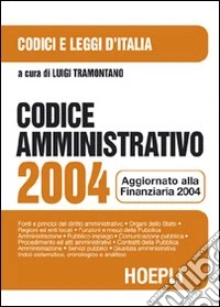 Codice amministrativo 2004. Aggiornato alla Finanziaria 2004 libro