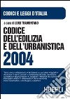 Codice dell'edilizia e dell'urbanistica 2004 libro