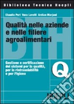 Qualità nelle aziende e nelle filiere agroalimentari. Gestione e certificazione dei sistemi per la qualità, per la rintracciabilità e per l'igiene