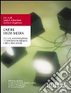 Capire i New Media. Culture, comunicazione, innovazione tecnologica e istituzioni sociali libro