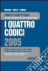 I quattro codici 2005. Codice civile e di procedura civile, codice penale e di procedura penale libro