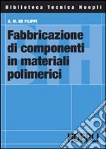 Fabbricazione di componenti in materiali polimerici libro