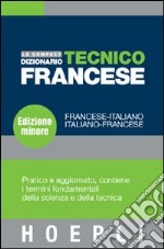 Dizionario tecnico francese. Francese-italiano; italiano-francese. Ediz. minore libro