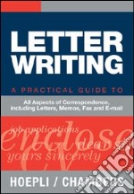 Letter writing. A practical Guide to all Aspects of Correspondence, including Letters, Memos, Fax and E-mail libro