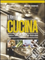 Il libro di cucina. Tecnica e pratica dei servizi di ristorazione. Per il biennio libro