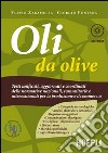 Oli da olive. Testi unificati, aggiornati e coordinati delle normative nazionali, comunitarie e internazionali per la produzione e il commercio. Con CD-ROM libro