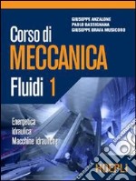 Corso di meccanica. Fluidi. Vol. 1 libro