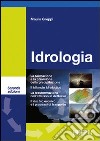 Idrologia. La formazione e la previsione della precipitazione. Il bilancio idrogeologico. La trasformazione dell'afflusso in deflusso. Il rischio erosivo... libro