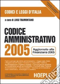 Codice amministrativo 2005. Aggiornato alla finanziaria 2005 libro