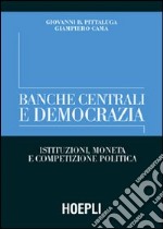 Banche centrali e democrazia. Istituzioni, moneta e competizione politica