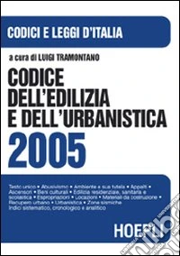 Codice dell'edilizia e dell'urbanistica 2005 libro
