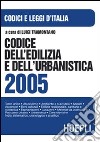 Codice dell'edilizia e dell'urbanistica 2005 libro