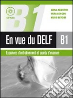 En vue du DELF B1. Con CD Audio libro