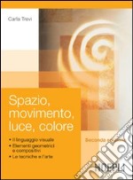 Spazio; movimento; luce; colore. Per gli Ist. Professionali per i servizi commerciali