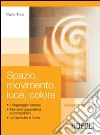 Spazio; movimento; luce; colore. Per gli Ist. Professionali per i servizi commerciali libro di Trevi Carla