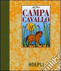 Campa cavallo. Ediz. illustrata libro