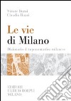 Le vie di Milano. Dizionario di toponomastica milanese libro