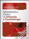 Infermieristica clinica in ortopedia e traumatologia libro