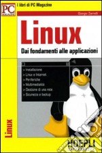 Linux. Dai fondamenti alle applicazioni libro