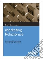 Marketing relazionale. Gestione del marketing nei network di relazioni libro