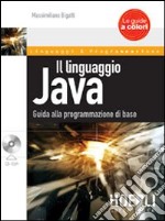 Il linguaggio Java. Guida alla programmazione di base. Con CD-ROM libro