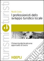 I professionisti dello sviluppo turistico locale libro