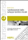 I professionisti dello sviluppo turistico locale libro