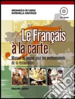 Le français à la carte. Manuel de langue. Con materiali per il docente. Per gli Ist. professionali alberghieri. Con CD Audio libro