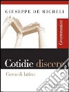 Cotidie discere. Grammatica. Per i Licei e gli Ist. Magistrali. Con espansione online libro