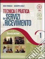 Tecnica e pratica dei servizi di ricevimento. Per gli Ist. professionali alberghieri. Con CD-ROM. Con DVD-ROM. Vol. 1 libro