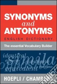 Synonyms and Antonyms. English Dictionary. The essential Vocabulary Builder libro