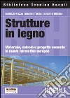 Strutture in legno. Materiale, calcolo e progetto secondo le nuove normative europee libro
