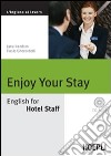 Enjoy your Stay. English for Hotel Staff. Con CD Audio libro